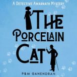The Porcelain Cat A Detective Amarnath Mystery, P Ganendran