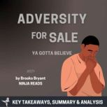 Summary: Adversity for Sale Ya Gotta Believe By Jeezy: Key Takeaways, Summary and Analysis, Brooks Bryant