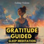 Gratitude Guided Sleep Meditation, Calmy Voices