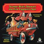 Scatter Brain Stewart the Fire Captain's Son, Steve Sahlein