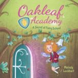 Oakleaf Academy: A Secret at Fairy School, Melody Lockhart