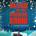 Blood on the Siberian Snow A charming murder mystery set in a village full of secrets, C J Farrington