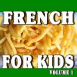 French for Kids: Volume 1