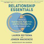 Relationship Essentials Skills to Feel Heard, Fight Fair, and Set Boundaries in All Areas of Life, Lauren Reitsema