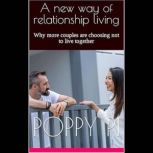 A new way of relationship living Why more couples are choosing not to live together, Poppy Pi