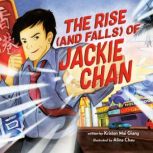 The Rise (and Falls) of Jackie Chan, Kristen Mai Giang
