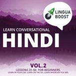 Learn Conversational Hindi Vol. 2 Lessons 31-50. For beginners. Learn in your car. Learn on the go. Learn wherever you are.