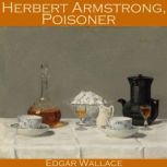 Herbert Armstrong, Poisoner, Edgar Wallace
