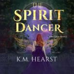 The Spirit Dancer, Kathryn M. Hearst