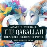 The Qabbalah, The Secret Doctrine of Israel, Manly Palmer Hall