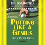 Putting Like a Genius, Bob Rotella
