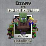 Diary Of A Zombie Villager Book 6 - Frienemies An Unofficial Minecraft Book, MC Steve