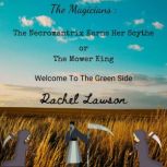 The Necromantrix Earns Her Scythe or The Mower King Welcome to the Green Side, Rachel  Lawson