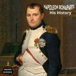 Napoleon Bonaparte His History