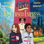 Aria & Liam: The Cursed Empress A middle-grade adventure full of fantasy, actions and humor!, Coline Monsarrat