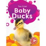 Baby Ducks, Betsy Rathburn