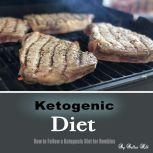 Ketogenic Diet How to Follow a Ketogenic Diet for Newbies