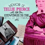 Memoir of Tillie Pierce An Eyewitness to the Battle of Gettysburg, Pamela Dell