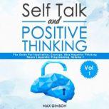 Self Talk and Positive Thinking The Guide For Inspiration, Courage, Stop Negative Thinking, Self Confidence, Neuro Linguistic Programming, Volume 1, Max Gimson
