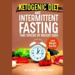 Ketogenic Diet and Intermittent Fasting that Speeds Up Weight loss lose weight quickly Lose Weight quickly, Susan
