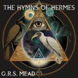 The Hymns Of Hermes, G.R.S. Mead
