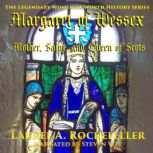 Margaret of Wessex Mother, Saint, and Queen of Scots, Laurel A. Rockefeller