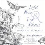 Joyful Noise and I Am Phoenix, Paul Fleischman