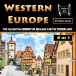 Western Europe The Fascinating History of Germany and the Netherlands