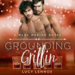 Grounding Griffin A Made Marian Novel, Lucy Lennox