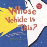 Whose Vehicle Is This? A Look at Vehicles Workers Drive - Fast, Loud, and Bright, Sharon Katz Cooper