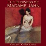 The Business of Madame Jahn, Vincent O'Sullivan