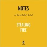 Notes on Steven Kotler's & et al Stealing Fire by Instaread, Instaread