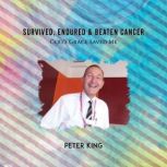 Survived, Endured and Beaten Cancer Gods Grace Saved Me, Peter King