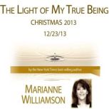 The Light of My True Being (Christmas 2013) with Marianne Williamson, Marianne Williamson