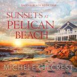 Sunsets At Pelican Beach, Michele Gilcrest