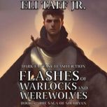 Flashes of Warlocks and Werewolves, Eli Taff, Jr.