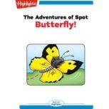 Butterfly The Adventures of Spot, Marileta  Robinson