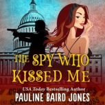 Spy Who Kissed Me, Pauline Baird Jones