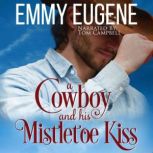 A Cowboy and his Mistletoe Kiss A Johnson Brothers Novel, Emmy Eugene