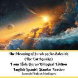 The Meaning of Surah 99 Az-Zalzalah (The Earthquake) From Holy Quran Bilingual Edition English Spanish Standar Version, Jannah Firdaus Mediapro