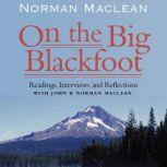 On the Big Blackfoot Readings, Interviews and Reflections, Norman Maclean