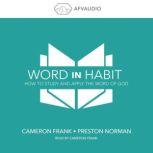 Word in Habit How to Study and Apply the Word of God, Preston Norman