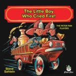 The Little Boy Who Cried Fire, Steve Sahlein