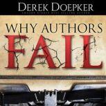 Why Authors Fail: 17 Mistakes Self Publishing Authors Make That Sabotage Their Success (and How to Fix Them), Derek Doepker