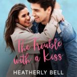 The Trouble with a Kiss, Heatherly Bell