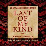 Last of My Kind An Esowon Story, Antoine Bandele