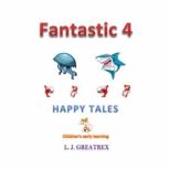 Fantastic 4 Happy Tales, L. J. Greatrex