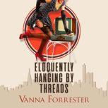 Eloquently Hanging by Threads, Vanna Forrester