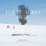Forty Acres Deep, Michael Perry