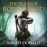 The Death of Robin Hood, Angus Donald